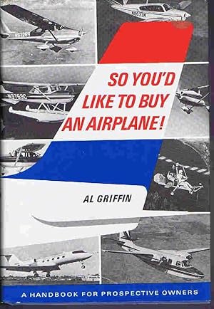 So You'd Like to Buy an Airplane! A Handbook for Prospective Owners