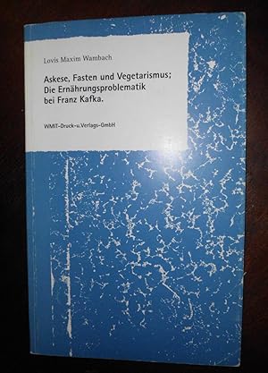 Seller image for Askese, Fasten und Vegetarismus; die Ernhrungsproblematik bei Franz Kafka for sale by Buchstube Tiffany