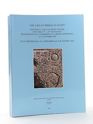 Imagen del vendedor de The Libyan Period in Egypt: Historical and Cultural Studies into the 21st - 24th Dynasties. Proceedings of a Conference at Leiden University, 25-27 October, 2007. a la venta por Librarium of The Hague