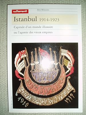 Istanbul, 1914-1923 : capitale d'un monde illusoire ou l'agonie des vieux empires