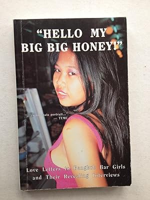 Image du vendeur pour Hello My Big Big Honey: Love Letters to Bangkok Bar Girls and Their Interviews mis en vente par Book Souk