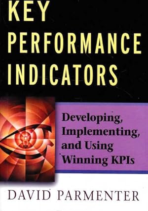 Seller image for Key Performance Indicators: Developing, Implementing,and Using Winning KPIs for sale by Goulds Book Arcade, Sydney