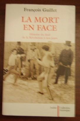 Imagen del vendedor de La mort en face. Histoire du duel de la rvolution  nos jours. a la venta por Bonnaud Claude