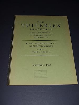 Imagen del vendedor de The Tuileries Brochures a Series of Monographs on European Architecture with Special Reference to Roofs of Tile Rural Architecture in Buckinghamshire September 1930 a la venta por biblioboy