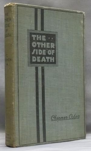 The Other Side of Death: A Critical Examination of the Belief in a Future Life, with a Study of S...