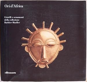 Imagen del vendedor de ORI D'AFRICA: GIOIELLI E ORNAMENTI DA GHANA, COSTA D'AVORIO, MALI E SENEGAL DELLA COLLEZIONE BARBIER-MUELLER (ORIGINAL TITLE: GOLD OF AFRICA. JEWELLERY AND ORNAMENTS FROM GHANA, CTE D'IVOIRE, MALI AND SENEGAL a la venta por Champ & Mabel Collectibles