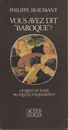 Image du vendeur pour Vous avez dit "Baroque" ? Musique du Pass, pratiques d'aujourd'hui mis en vente par LES TEMPS MODERNES