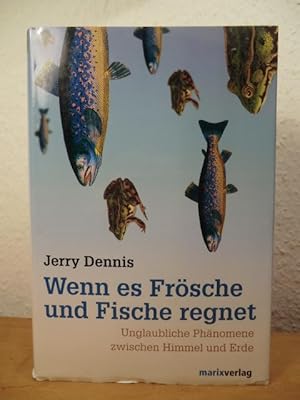 Seller image for Wenn es Frsche und Fische regnet. Unglaubliche Phnomene zwischen Himmel und Erde. for sale by Antiquariat Weber