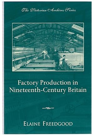 Imagen del vendedor de Factory Production in Nineteenth-Century Britain a la venta por Michael Moons Bookshop, PBFA