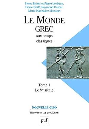 Le Monde Grec aux temps classiques : Tome 1, Le Ve siècle (Nouvelle Clio)