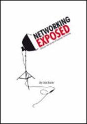 Networking exposed : discover the secrets of business Networking