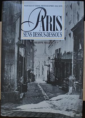 Paris sens dessus-dessous. Marville et Nadar photographes 1852-1870