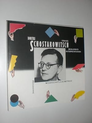 Dmitri Schostakowitsch 1984/85. Wissenschaftliche Beiträge. Interpretationen. Dokumente. Programm...