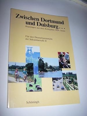 Bild des Verkufers fr Zwischen Dortmund und Duisburg. Reportagen aus dem Ruhrgebiet 1924 - 1987 zum Verkauf von Versandantiquariat Rainer Kocherscheidt