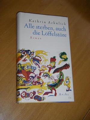 Bild des Verkufers fr Alle sterben, auch die Lffelstre. Roman zum Verkauf von Versandantiquariat Rainer Kocherscheidt