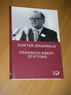 Bild des Verkufers fr Gnter Grunwald und die Friedrich-Ebert-Stiftung zum Verkauf von Versandantiquariat Rainer Kocherscheidt