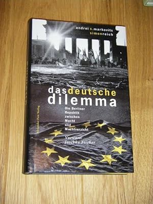 Seller image for Das deutsche Dilemma. Die Berliner Republik zwischen Macht und Machtverzicht for sale by Versandantiquariat Rainer Kocherscheidt