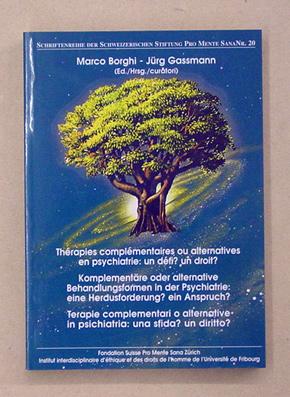 Bild des Verkufers fr Thrapies complmentaires ou alternatives en psychiatrie: un dfi? Un droit?. Komplementre pder alternative Behandlungsformen in der Psychiatrie: eine Herausforderung? Ein Anspruch? Terapie complementari o alternative in psichiatria? una sfida? Un diritoo?. zum Verkauf von antiquariat peter petrej - Bibliopolium AG