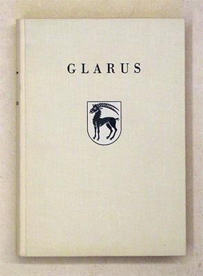 Bild des Verkufers fr Glarus. Geschichte eines lndlichen Hauptortes. Herausgegeben vom Gemeinderat Glarus zum 100. Gedenktag des Brandes vom 10./11. Mai 1861. zum Verkauf von antiquariat peter petrej - Bibliopolium AG