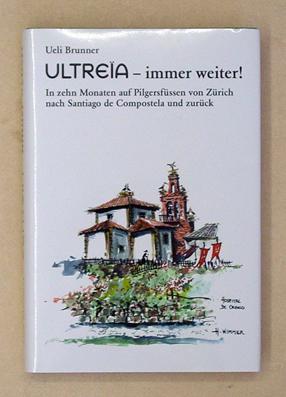 Image du vendeur pour Ultreia - immer weiter!. In zehn Monaten auf Pilgerfssen von Zrich nach Santiago de Compostela und zurck. mis en vente par antiquariat peter petrej - Bibliopolium AG