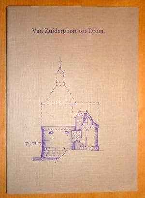 Seller image for Van Zuiderpoort tot Drom for sale by Antiquariat Bernhard