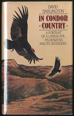 Bild des Verkufers fr In Condor Country: A Portrait of a Landscape, its Denizens, and it Defenders zum Verkauf von Between the Covers-Rare Books, Inc. ABAA
