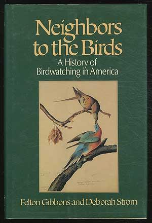 Seller image for Neighbors to the Birds: A History of Birdwatching in America for sale by Between the Covers-Rare Books, Inc. ABAA