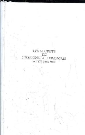 Bild des Verkufers fr LES SECRETS DE L'ESPIONNAGE FRANCAIS DE 1870 A NOS JOURS zum Verkauf von Le-Livre