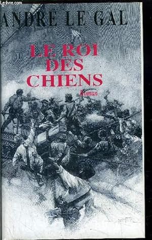 Seller image for LE ROI DES CHIENS for sale by Le-Livre