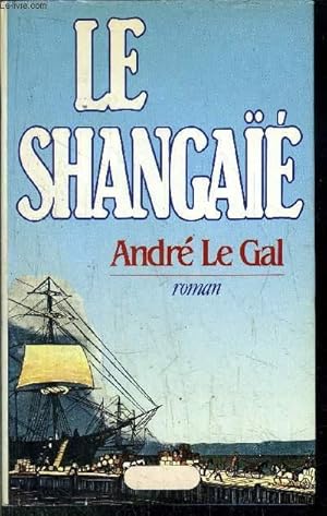 Seller image for LE SHANGAIE for sale by Le-Livre