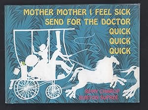 Seller image for Mother Mother I Feel Sick, Send for the Doctor, Quick, Quick, Quick. for sale by Truman Price & Suzanne Price / oldchildrensbooks