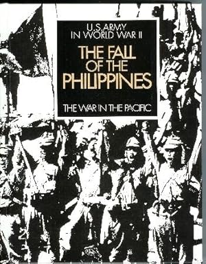 United States Army in World War II: The War in the Pacific. The Fall of the Philippines