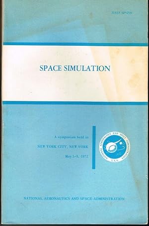 Space Simulation: The Proceedings of a Symposium held May 1-3, 1972, at the Americana Hotel, New ...