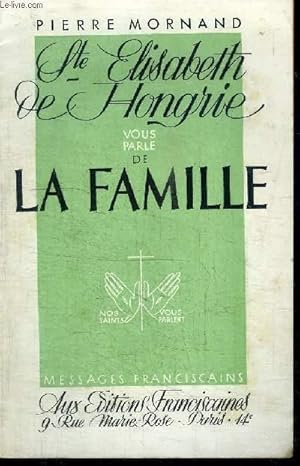 Seller image for STE ELISABTEH DE HONGRIE VOUS PARLE DE LA FAMILLE for sale by Le-Livre