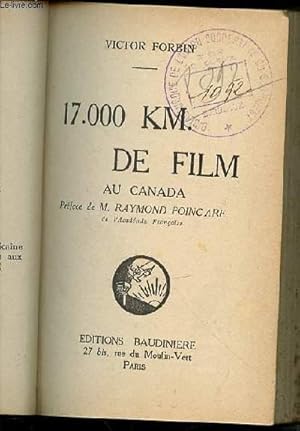 Seller image for 17.000 KM. DE FILM AU CANADA - PREFACE DE M. RAYMOND POINCARE. for sale by Le-Livre