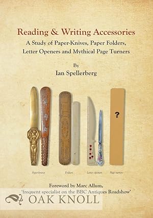 READING & WRITING ACCESSORIES: A STUDY OF PAPER-KNIVES, PAPER FOLDERS, LETTER OPENERS AND MYTHICA...
