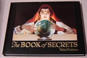 The Book Of Secrets: Miracles Ancient And Modern, With Added Chapters On Easy Magic You Can Do