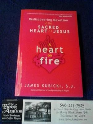 A Heart on Fire: Rediscovering Devotion to the Sacred Heart of Jesus