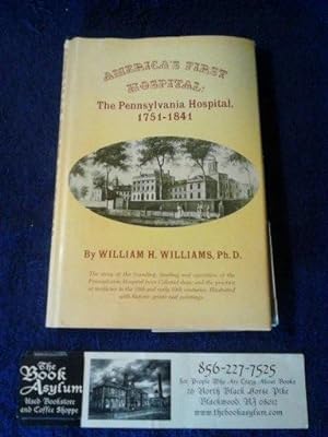America's First Hospital: The Pennsylvania Hospital, 1751-1841