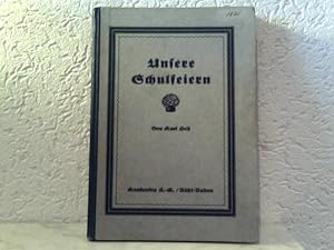 Unsere Schulfeiern - Stoffsammlung von Ansprachen, Gedichten und Liedern