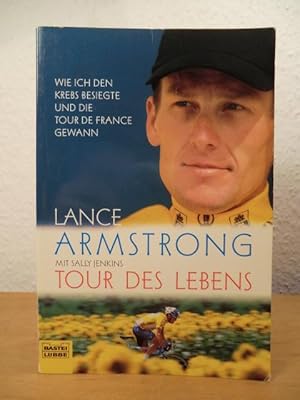 Seller image for Tour des Lebens. Wie ich den Krebs besiegte und die Tour de France gewann. for sale by Antiquariat Weber