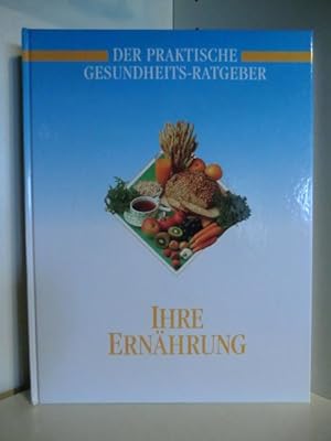 Ihre Ernährung. Der praktische Gesundheits-Ratgeber.