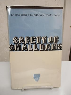 Safety of Small Dams; Engineering Foundation Confrence Proceedings.