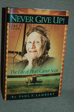 Never Give Up; The Life of Pearl Carter Scott