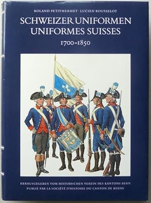 Image du vendeur pour Schweizer Uniformen 1700-1850 / Uniformes suisses 1700-1850. Die Uniformen der Truppen der eidgenssischen Orte und Zugewandten von 1700 bis 1798 und der kantonalen Milizen von 1803 bis 1850. Mit 160 Farbtafeln nach Aquarellen von Lucien Rousselot / Les uniformes des troupes des Confdrs et de leurs allis de 1700  1798 et des milices cantonales de 1803  1850. Avec 160 planches en couleurs reproduisant les aquarelles de Lucien Rousselot. Herausgegeben vom Historischen Vereins des Kantons Bern / Publi par la Socit d'Histoire du Canton de Berne. mis en vente par Franz Khne Antiquariat und Kunsthandel