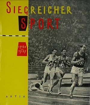 Bild des Verkufers fr Siegreicher Sport. Bilddokumente aus zehn ruhmvollen Jahren 1948-1957., zum Verkauf von Versandantiquariat Hbald