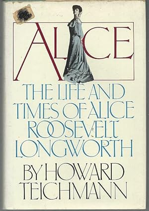 Image du vendeur pour ALICE The Life and Times of Alice Roosevelt Longworth mis en vente par Gibson's Books