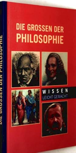 Die großen Philosophen - Wissen leicht gemacht