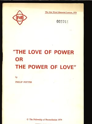 Bild des Verkufers fr The Love of Power or the Power of Love". The Alex Wood Memorial Lecture 1974. The Fellowship of Reconcilliation 1978. zum Verkauf von Antiquariat Bookfarm