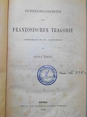 Bild des Verkufers fr Entwicklungs-Geschichte der franzsischen Tragdie vornehmlich im XVI. Jahrhundert. zum Verkauf von Antiquariat Bookfarm